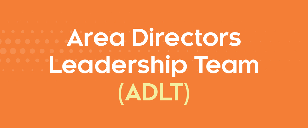 Area Directors Leadership Team (ADLT) White text on Orange background